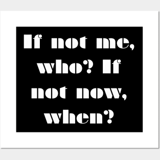 If not me, Who? If not Now, When? Posters and Art